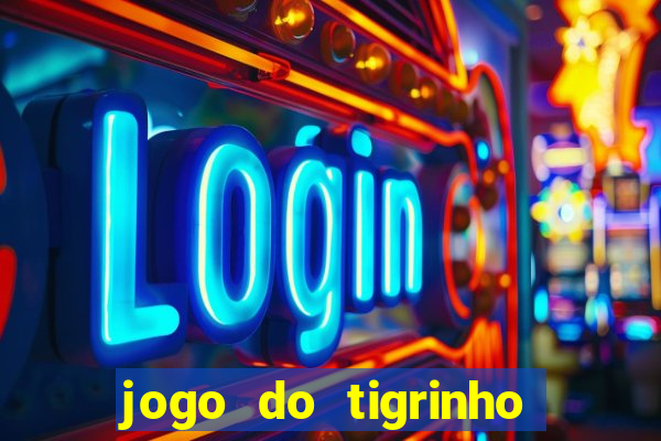 jogo do tigrinho teste gratis